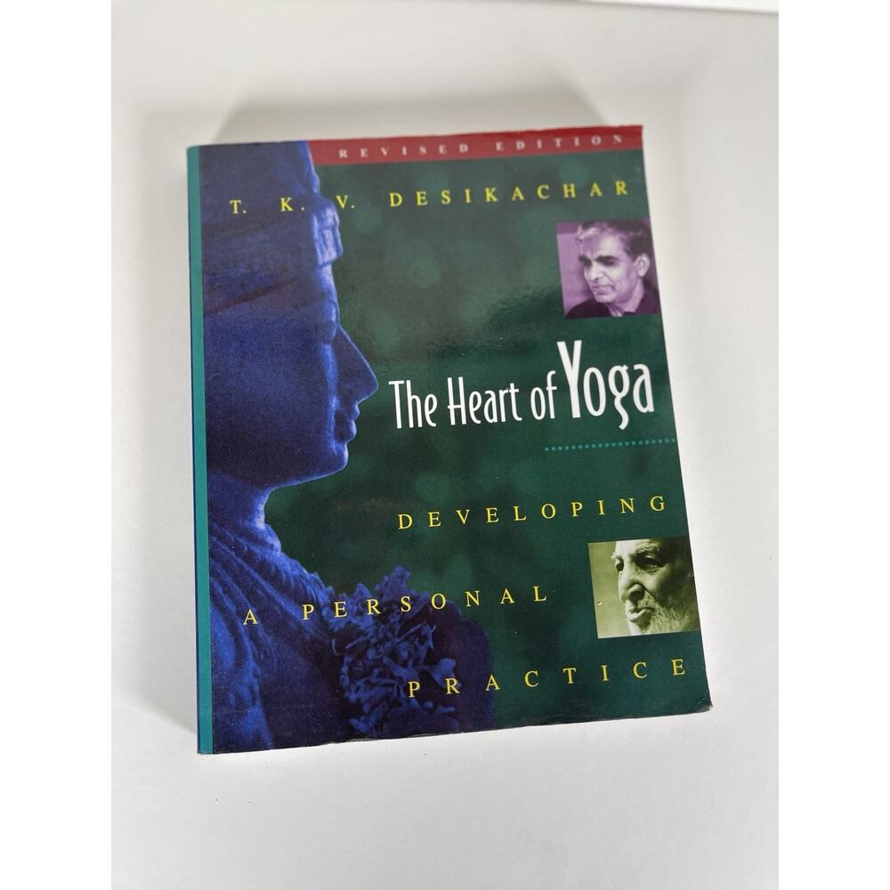 The‎ Heart of Yoga by T.K.V. Desikachar Revised Edition Developing Personal Plan